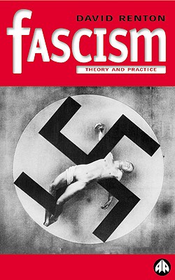 Fascism: Theory and Practice - Renton, David