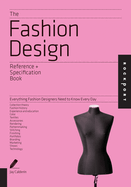 Fashion Design Reference + Specification Book: Everything Fashion Designers Need to Know Every Day