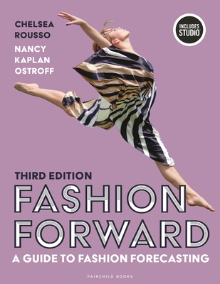 Fashion Forward: A Guide to Fashion Forecasting - Rousso, Chelsea, and Ostroff, Nancy Kaplan