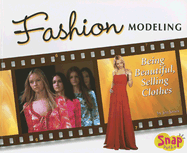 Fashion Modeling: Being Beautiful, Selling Clothes
