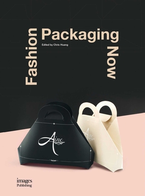 Fashion Packaging Now - Huang, Chris (Editor)
