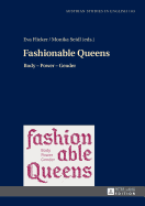 Fashionable Queens: Body - Power - Gender