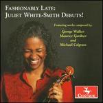 Fashionably Late: Juliet White-Smith Debuts!
