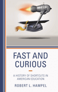 Fast and Curious: A History of Shortcuts in American Education