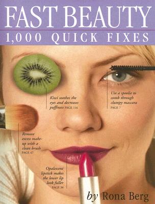 Fast Beauty: 1,000 Quick Fixes - Berg, Rona