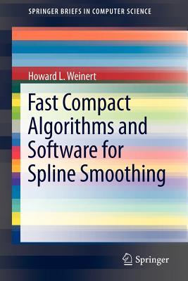 Fast Compact Algorithms and Software for Spline Smoothing - Weinert, Howard L