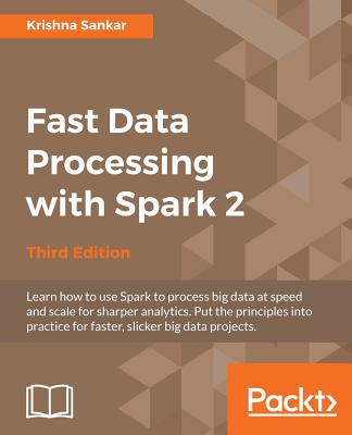 Fast Data Processing with Spark 2 - Third Edition - Sankar, Krishna