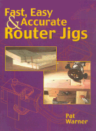 Fast, Easy & Accurate Router Jigs