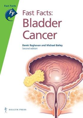 Fast Facts: Bladder Cancer - Raghavan, Derek, M.D.