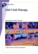 Fast Facts: CAR T-Cell Therapy: Insight Into Current and Future Applications