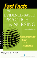 Fast Facts for Evidence-Based Practice in Nursing: Implementing EBP in a Nutshell