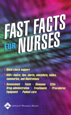 Fast Facts for Nurses - Springhouse (Editor), and Lippincott Williams & Wilkins (Creator)