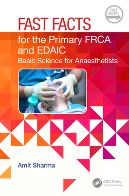 Fast Facts for the Primary Frca and Edaic: Basic Science for Anaesthetists - Sharma, Amit