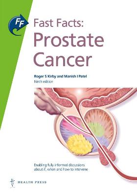 Fast Facts: Prostate Cancer - Kirby, Roger S, Professor, MA, MD, and Patel, Manish I., Dr., PhD
