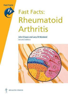 Fast Facts: Rheumatoid Arthritis - Isaacs, John D, and Moreland, LarryW