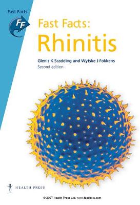 Fast Facts: Rhinitis - Scadding, Glenis K, and Fokkens, Wytske J