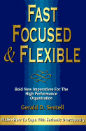 Fast, Focused & Flexible: Bold New Imperatives for the High Performance Organization