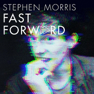 Fast Forward: Confessions of a Post-Punk Percussionist: Volume II