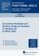 Fast Forward Functional Skills Information Communication Technology (ICT) Level 2: An Activity Workbook and Revision Guide for Students in Windows XP and Office 2007