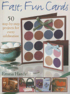 Fast, Fun Cards: 50 Step-By-Step Projects for Every Celebration
