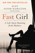 Fast Girl: A Life Spent Running from Madness