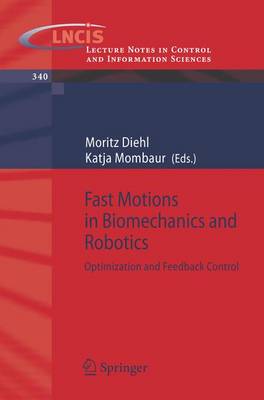 Fast Motions in Biomechanics and Robotics: Optimization and Feedback Control - Diehl, Moritz (Editor), and Mombaur, Katja (Editor)
