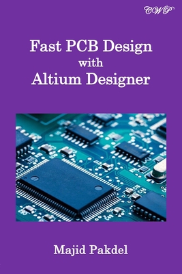 Fast PCB Design with Altium Designer - Pakdel, Majid
