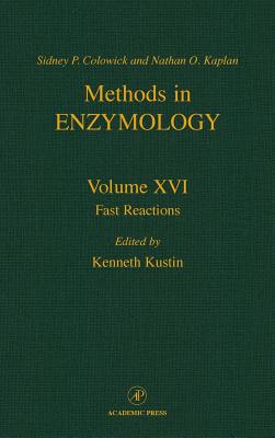 Fast Reactions - Kaplan, Nathan P. (Editor-in-chief), and Colowick, Nathan P. (Editor-in-chief), and Kustin, Kenneth (Volume editor)