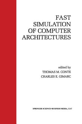 Fast Simulation of Computer Architectures - Conte, Thomas M (Editor), and Gimarc, Charles E (Editor)