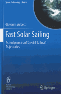 Fast Solar Sailing: Astrodynamics of Special Sailcraft Trajectories