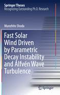 Fast Solar Wind Driven by Parametric Decay Instability and Alfv�n Wave Turbulence