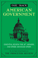 Fast Track: American Government: Essential Review for Ap, Honors, and Other Advanced Study