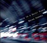 Fast Train to a Quiet Place
