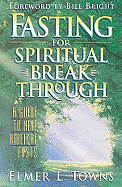 Fasting for Spiritual Breakthrough: A Guide to Nine Biblical Fasts