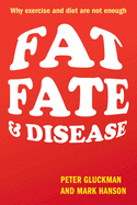 Fat, Fate, and Disease: Why Exercise and Diet are Not Enough