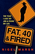 Fat, Forty and Fired