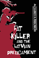Fat Killer and The Latvian Predicament