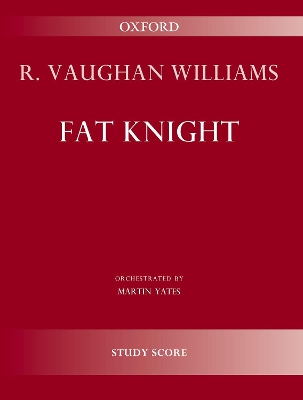 Fat Knight - Vaughan Williams, Ralph (Composer), and Yates, Martin