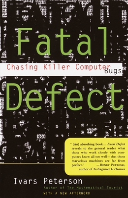 Fatal Defect: Chasing Killer Computer Bugs - Peterson, Ivars