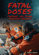 Fatal Doses: Fentanyl and Other Synthetic Opioids