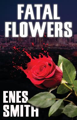 Fatal Flowers - Smith, Enes
