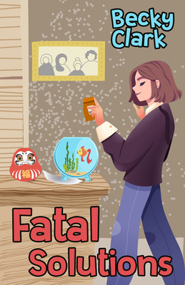 Fatal Solutions - Clark, Becky