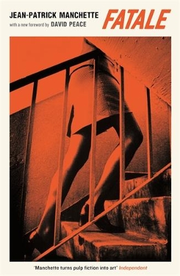 Fatale - Manchette, Jean-Patrick, and Peace, David (Introduction by), and Nicholson-Smith, Donald (Translated by)