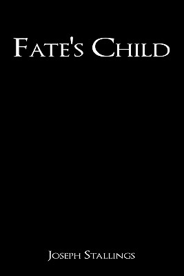 Fate's Child - Stallings, Joseph