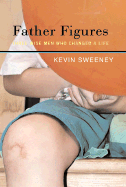 Father Figures: Three Wise Men Who Changed a Life