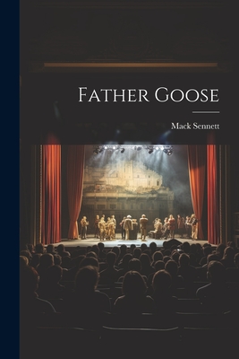 Father Goose - Mack Sennett (Creator)
