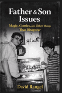Father & Son Issues: Magic, Comics, & Other Things That Disappear