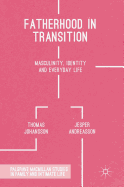 Fatherhood in Transition: Masculinity, Identity and Everyday Life