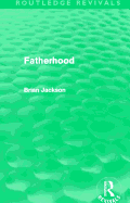 Fatherhood (Routledge Revivals)
