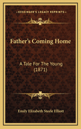 Father's Coming Home: A Tale for the Young (1871)